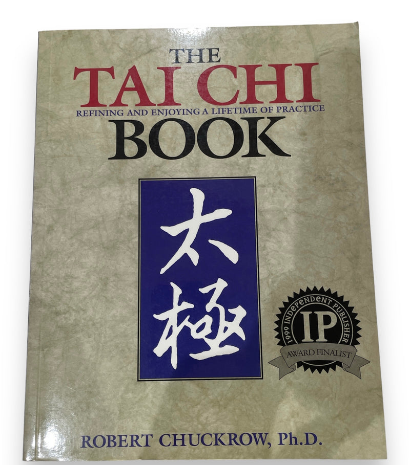 The Tai Chi Book - Robert Chuckrow, Ph. D.