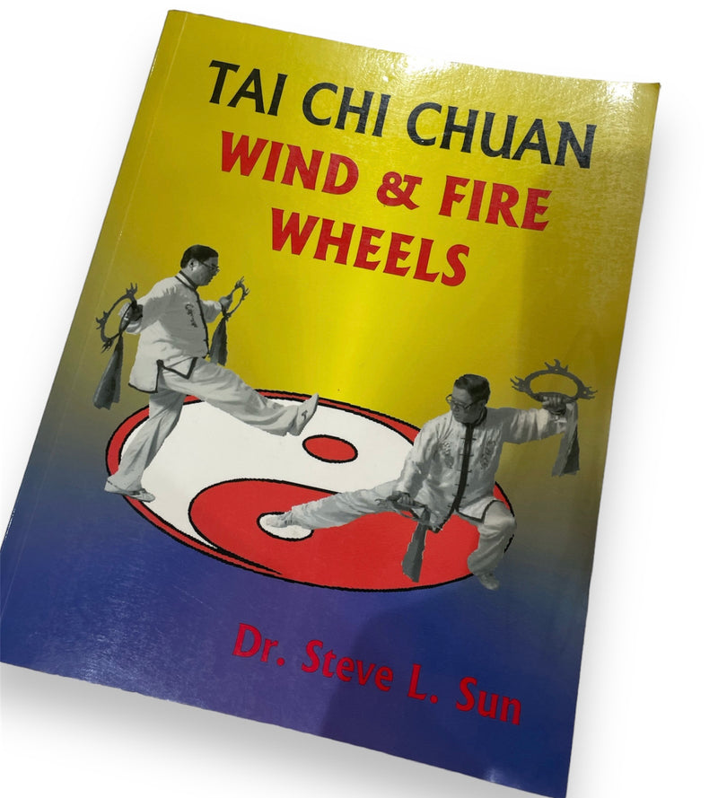 Tai Chi Chuan Wind & Fire Wheels - Dr. Steve L. Sun