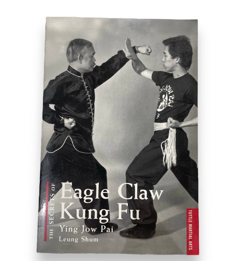 The Secrets of Eagle Claw Kung Fu - Ying Jow Pai, Leung Shum
